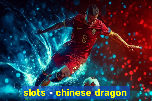 slots - chinese dragon