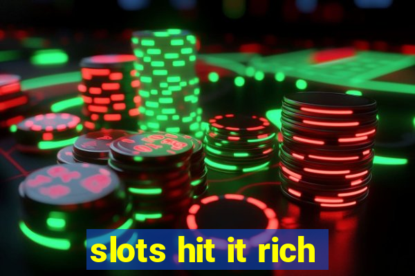 slots hit it rich