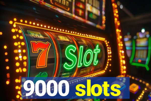 9000 slots