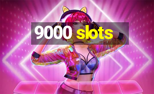 9000 slots