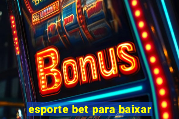 esporte bet para baixar