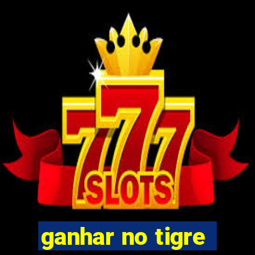 ganhar no tigre