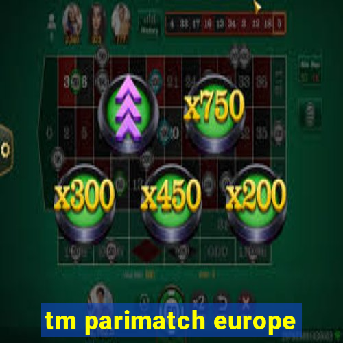 tm parimatch europe