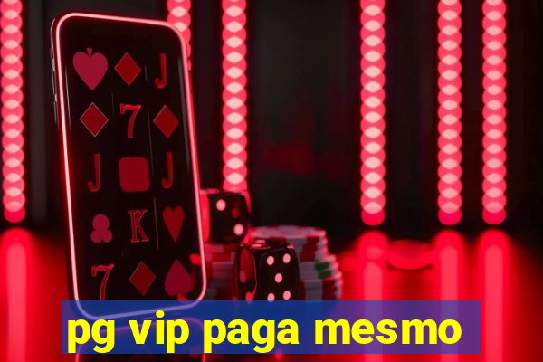 pg vip paga mesmo