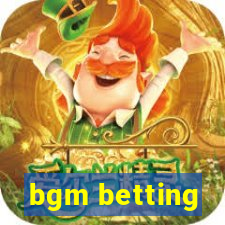 bgm betting