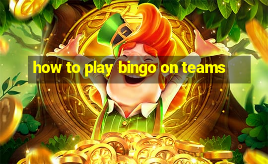 how to play bingo on teams