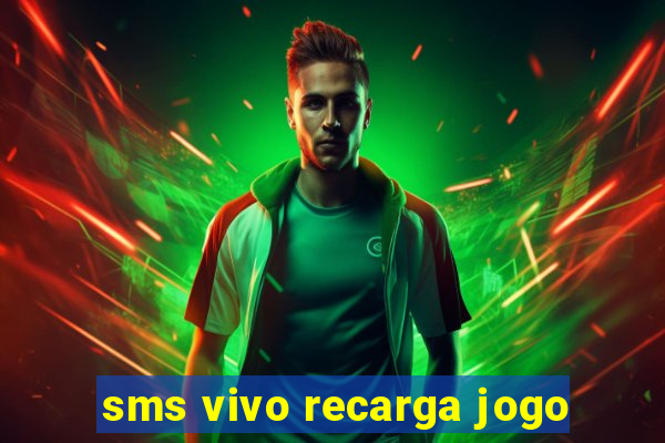 sms vivo recarga jogo