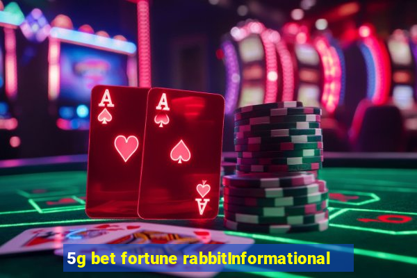 5g bet fortune rabbitInformational