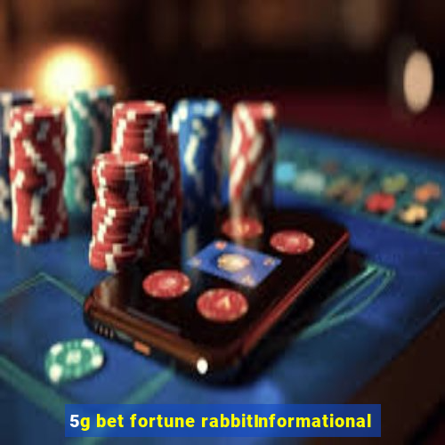 5g bet fortune rabbitInformational