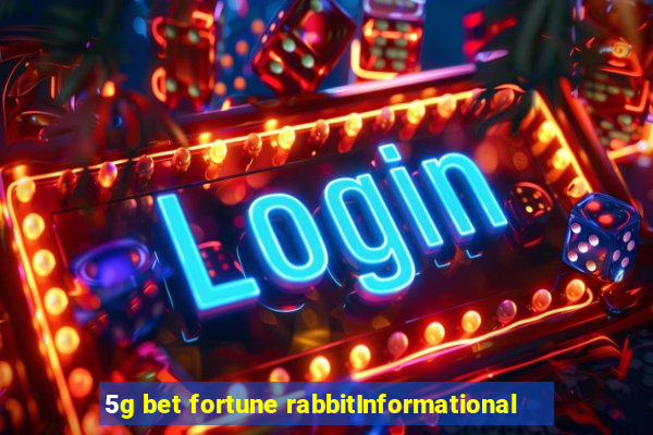 5g bet fortune rabbitInformational