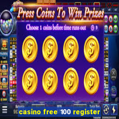 casino free 100 register