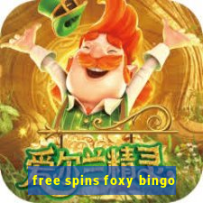 free spins foxy bingo