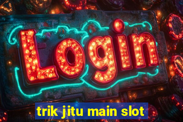 trik jitu main slot