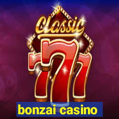 bonzai casino