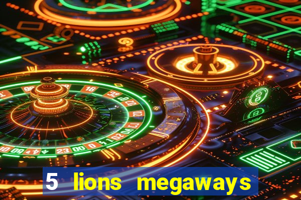 5 lions megaways slot online