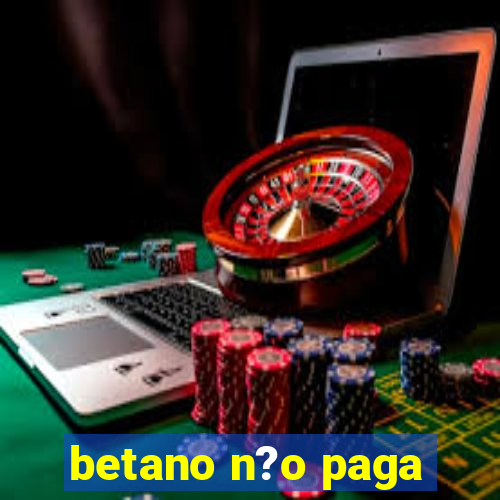 betano n?o paga