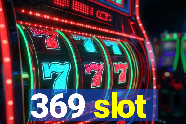 369 slot