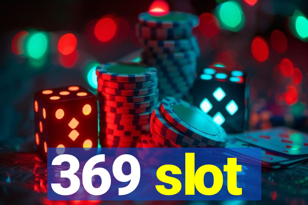 369 slot