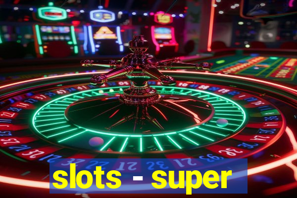 slots - super