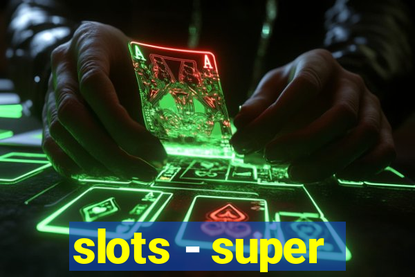 slots - super