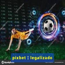 pixbet 茅 legalizado