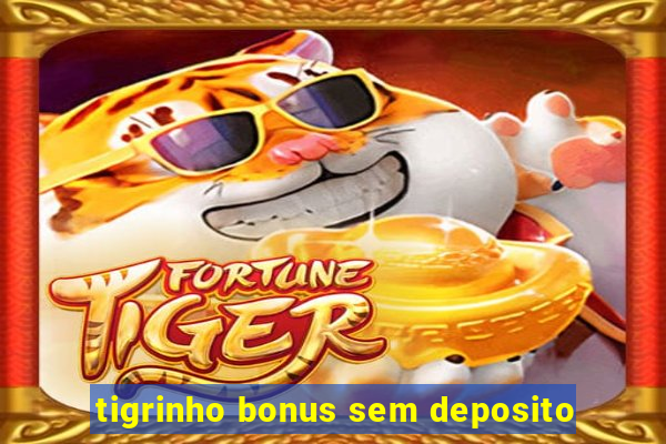 tigrinho bonus sem deposito