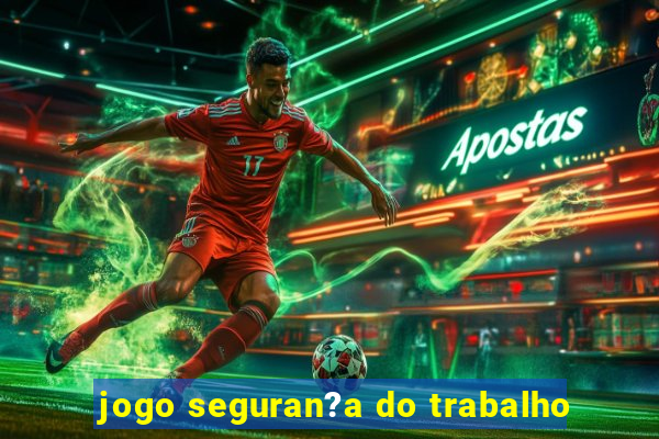 jogo seguran?a do trabalho