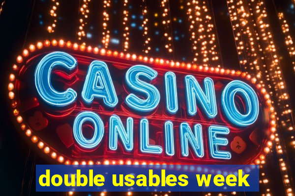 double usables week