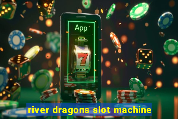 river dragons slot machine