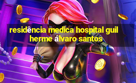 residência medica hospital guilherme álvaro santos