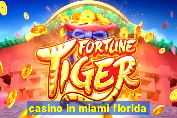 casino in miami florida