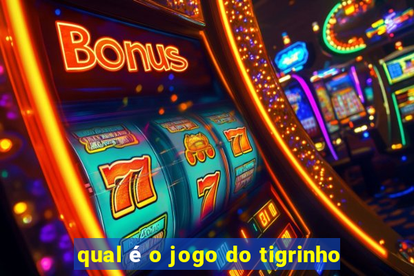 qual é o jogo do tigrinho