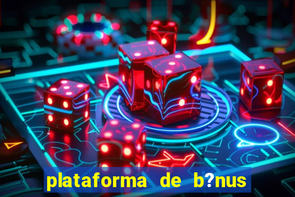 plataforma de b?nus sem depósito