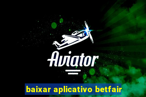 baixar aplicativo betfair