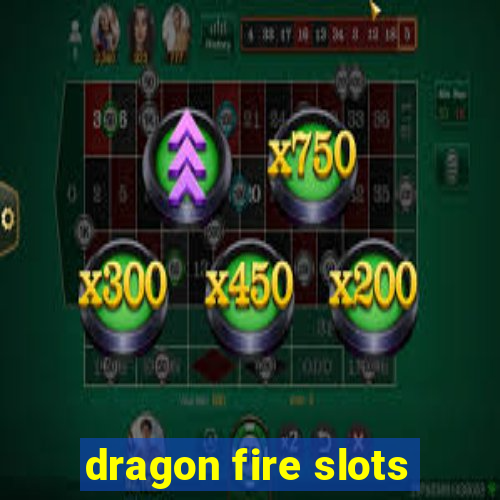 dragon fire slots