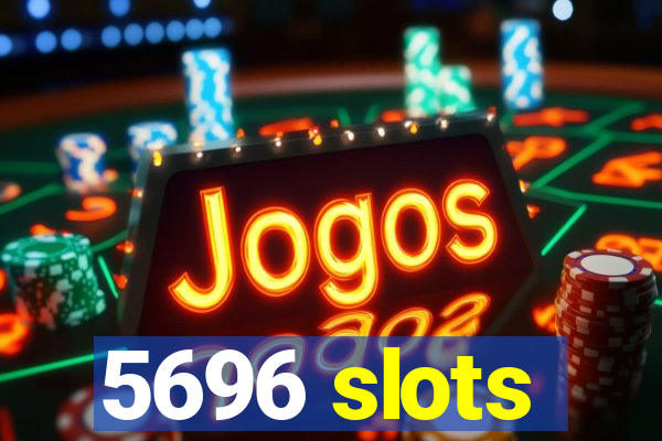 5696 slots