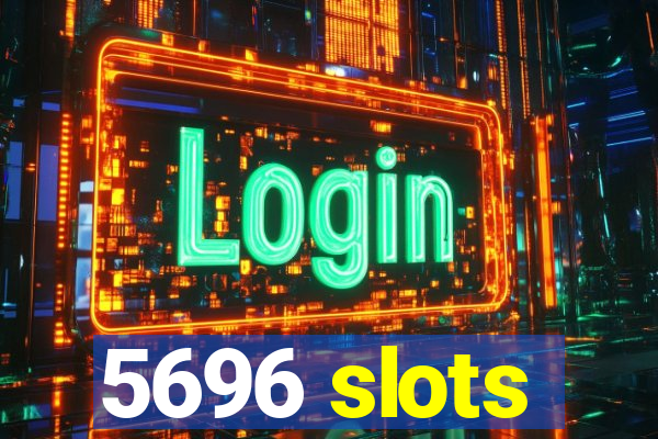 5696 slots