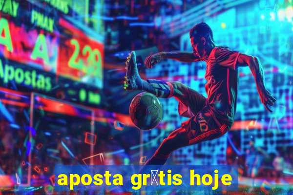 aposta gr谩tis hoje