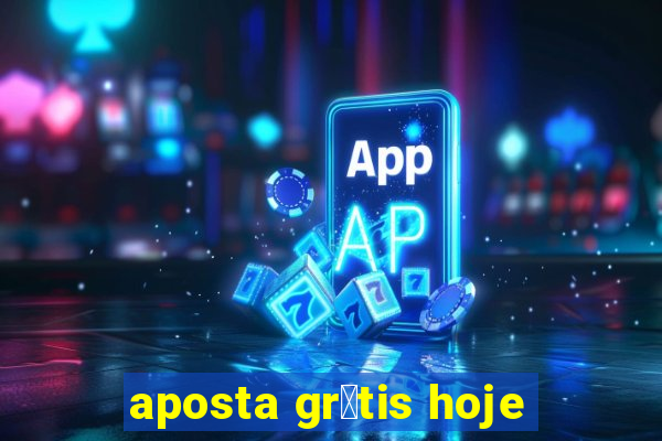 aposta gr谩tis hoje