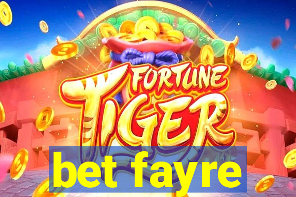 bet fayre