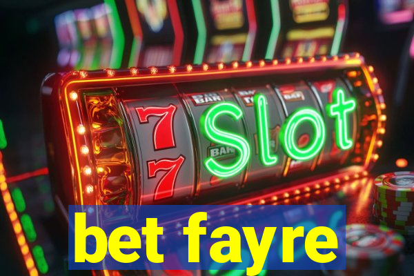 bet fayre