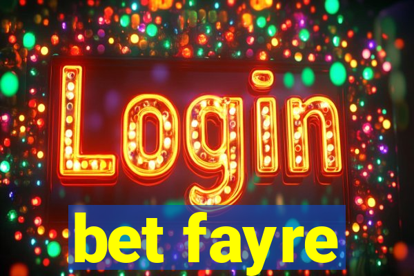 bet fayre