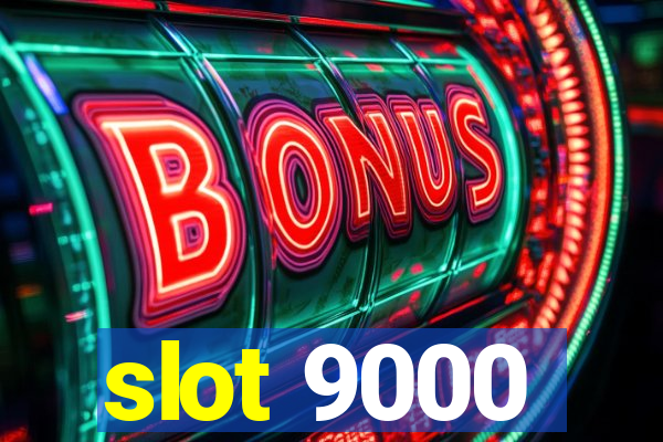 slot 9000