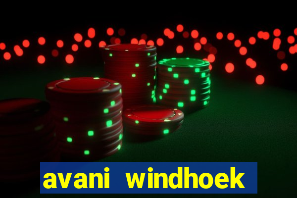 avani windhoek hotel and casino