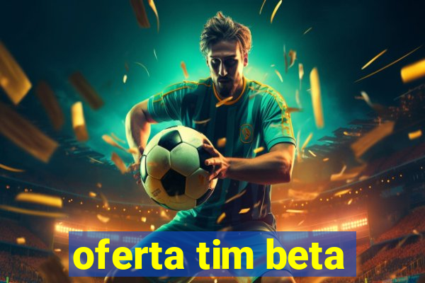 oferta tim beta