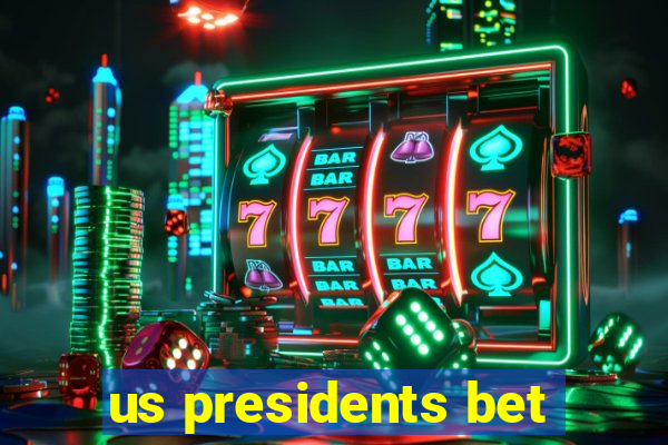 us presidents bet