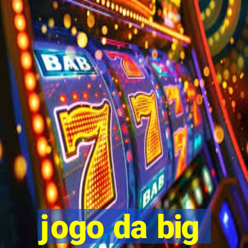 jogo da big