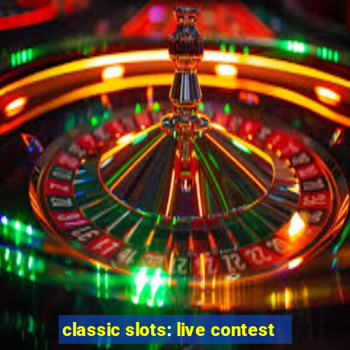 classic slots: live contest