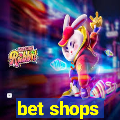 bet shops