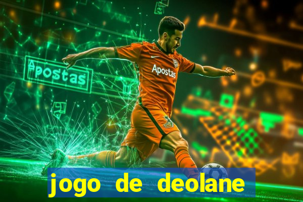 jogo de deolane para ganhar dinheiro